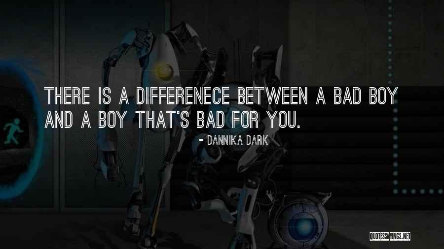 Am A Bad Boy Quotes By Dannika Dark