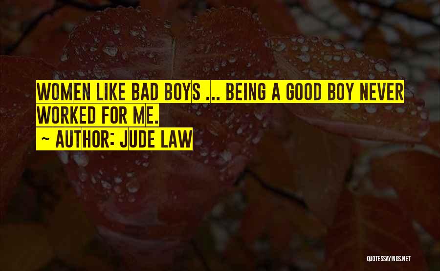 Am A Bad Boy Quotes By Jude Law