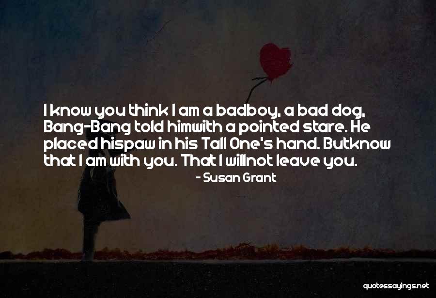 Am A Bad Boy Quotes By Susan Grant