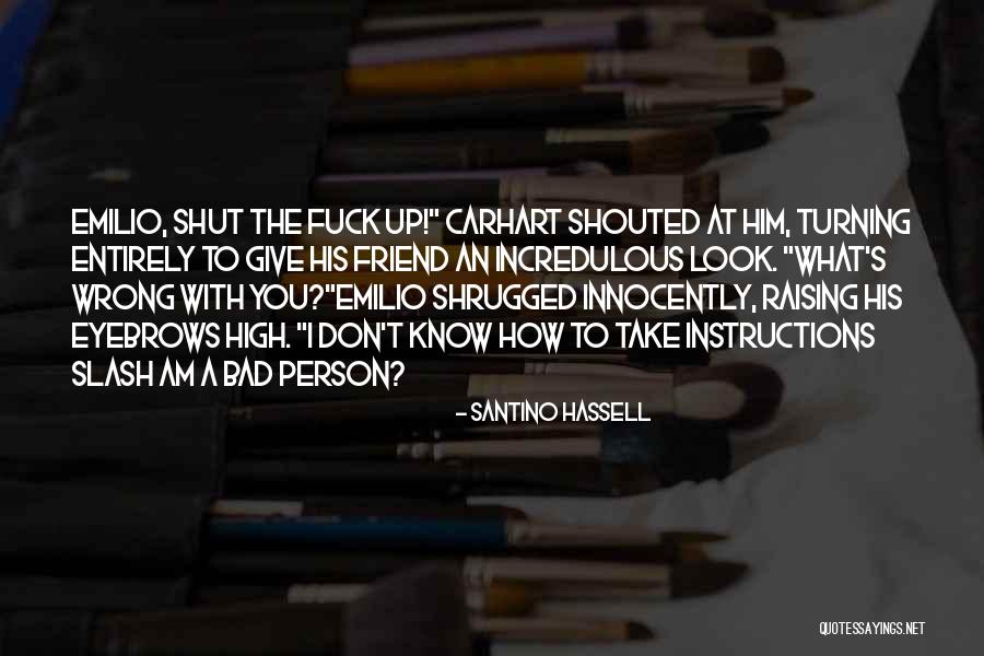 Am A Bad Person Quotes By Santino Hassell Am A Bad Person Quotes By Santino Hassell