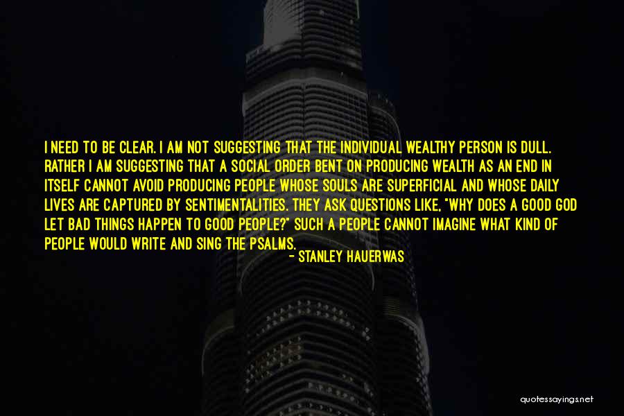 Am A Bad Person Quotes By Stanley Hauerwas Am A Bad Person Quotes By Stanley Hauerwas