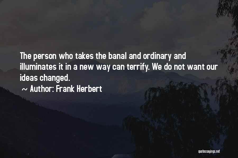 Am A Changed Person Quotes By Frank Herbert
