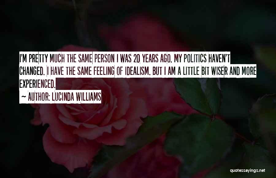 Am A Changed Person Quotes By Lucinda Williams