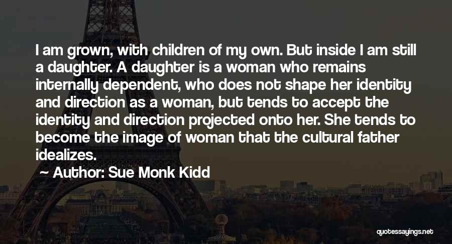 Am A Grown Woman Quotes By Sue Monk Kidd