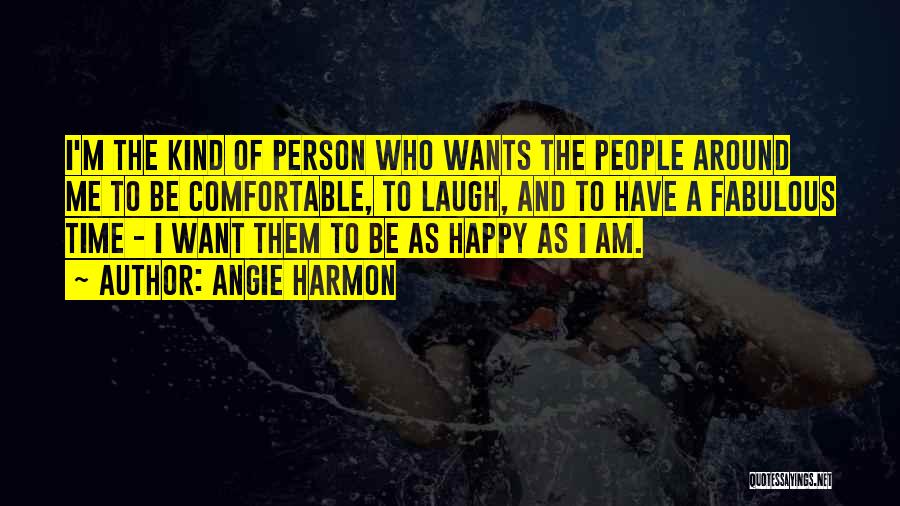 Am A Happy Person Quotes By Angie Harmon