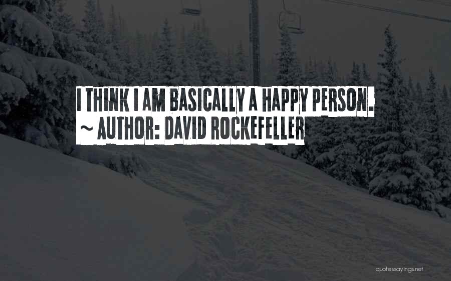 Am A Happy Person Quotes By David Rockefeller