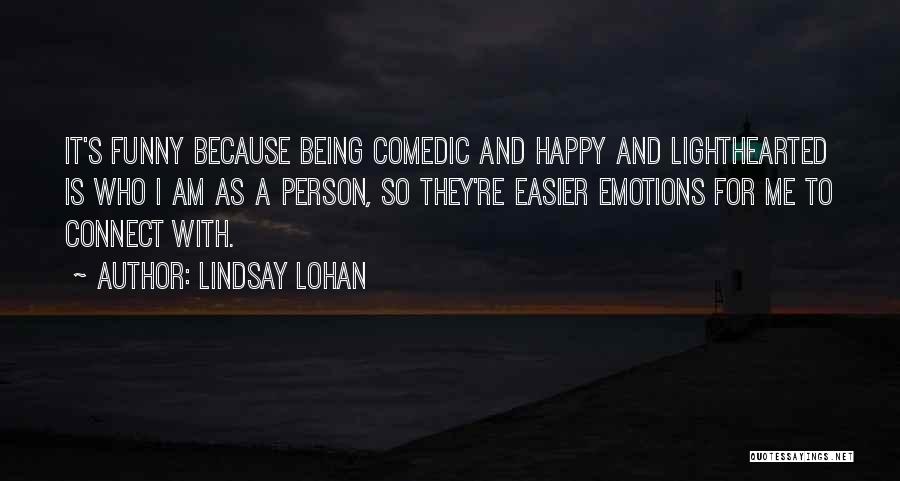 Am A Happy Person Quotes By Lindsay Lohan