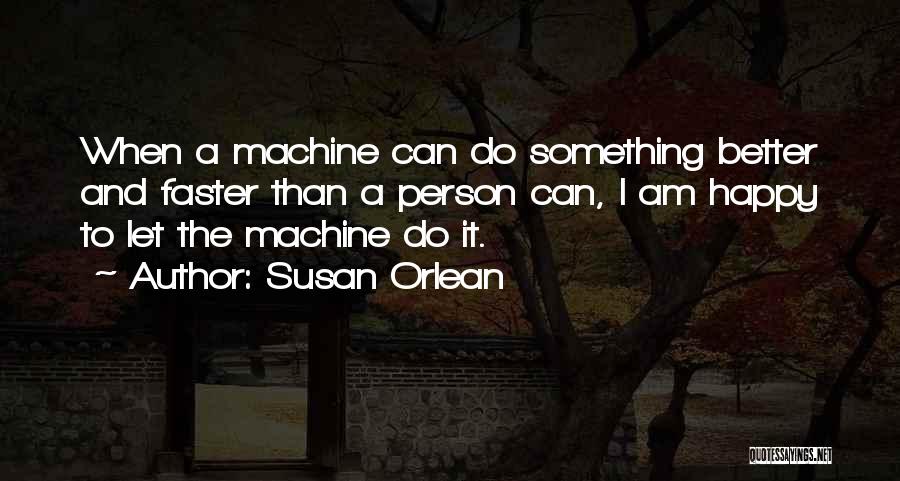 Am A Happy Person Quotes By Susan Orlean
