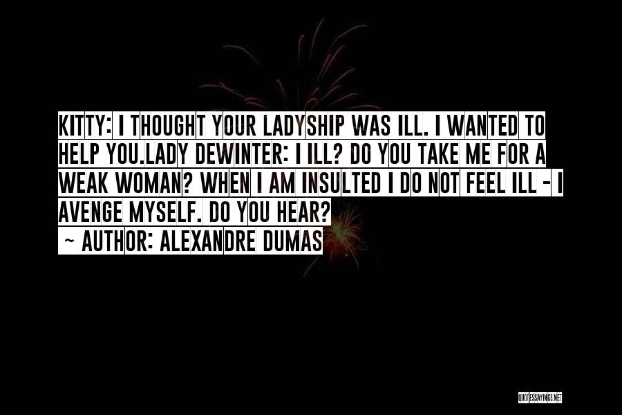Am A Lady Quotes By Alexandre Dumas