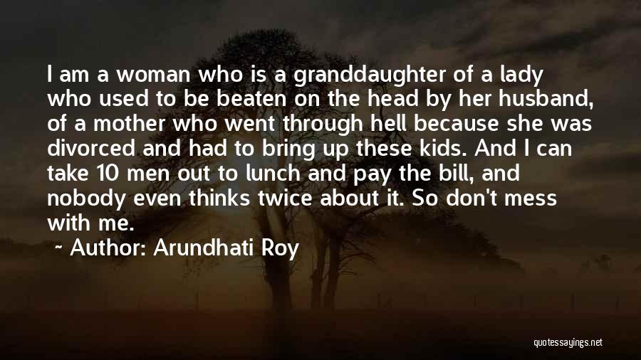 Am A Lady Quotes By Arundhati Roy