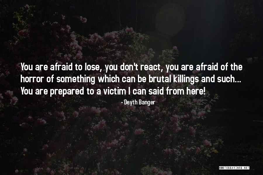 Am Afraid To Lose You Quotes By Deyth Banger