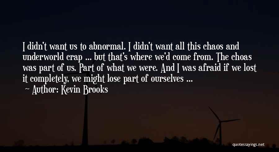 Am Afraid To Lose You Quotes By Kevin Brooks