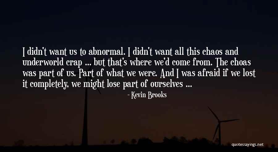 Am Afraid To Lose You Quotes By Kevin Brooks