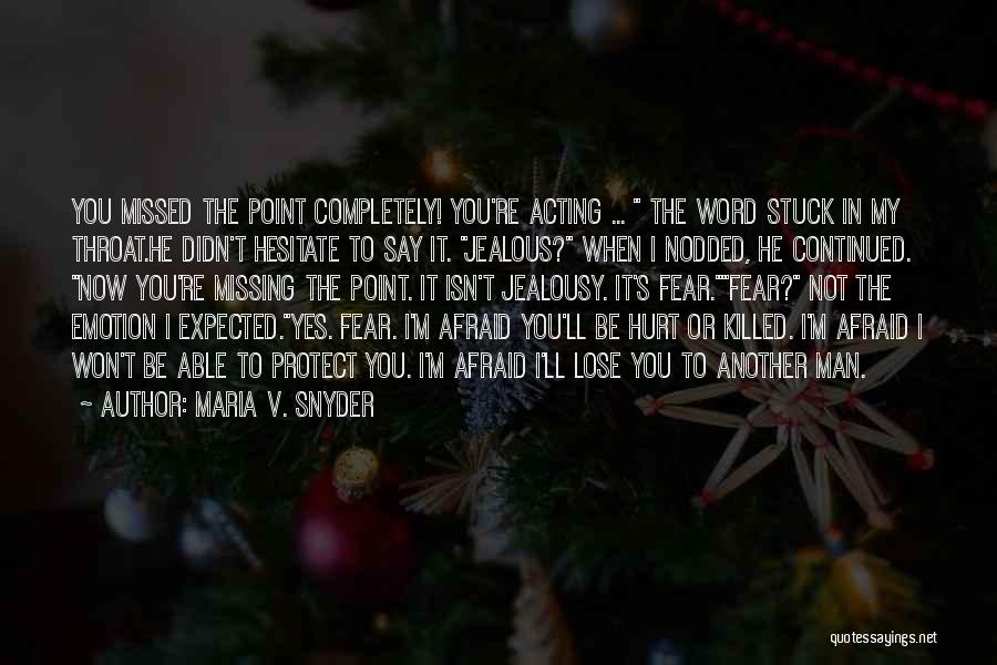 Am Afraid To Lose You Quotes By Maria V. Snyder