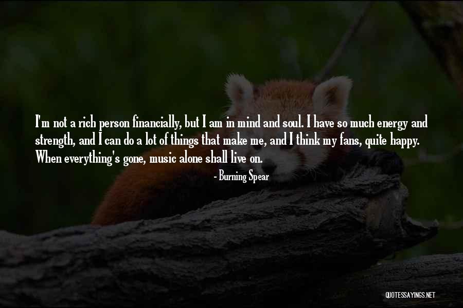 Am Alone But Happy Quotes By Burning Spear Am Alone But Happy Quotes By Burning Spear