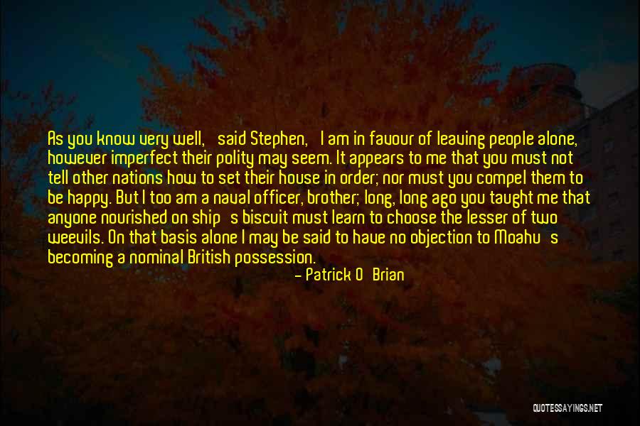 Am Alone But Happy Quotes By Patrick O'Brian Am Alone But Happy Quotes By Patrick O'Brian