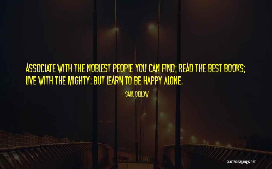 Am Alone But Happy Quotes By Saul Bellow Am Alone But Happy Quotes By Saul Bellow