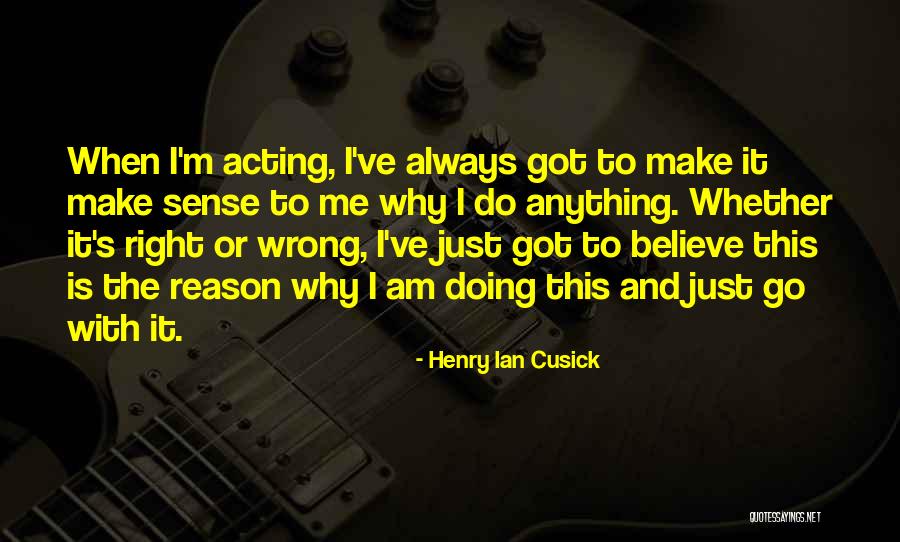 Am Always Wrong Quotes By Henry Ian Cusick