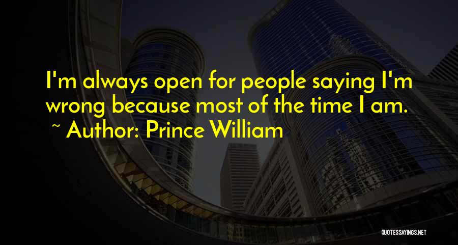 Am Always Wrong Quotes By Prince William