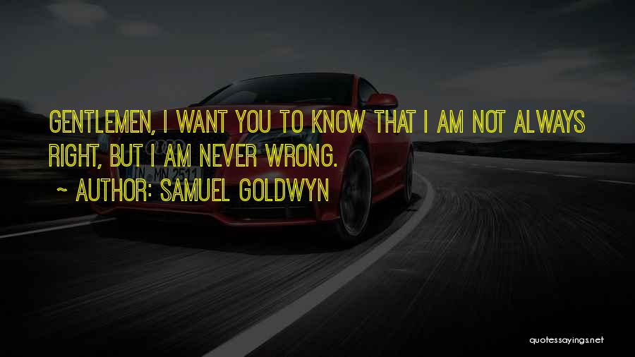 Am Always Wrong Quotes By Samuel Goldwyn