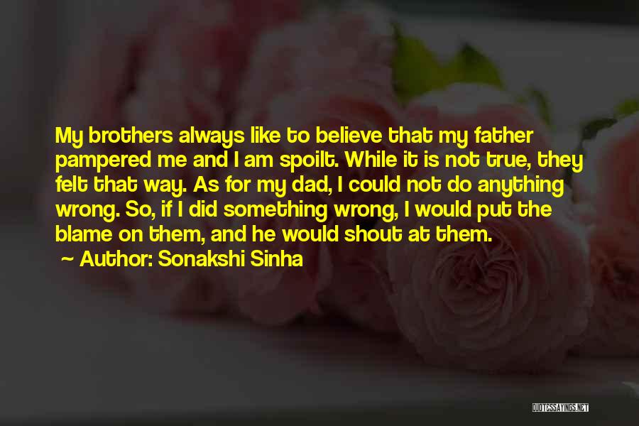 Am Always Wrong Quotes By Sonakshi Sinha