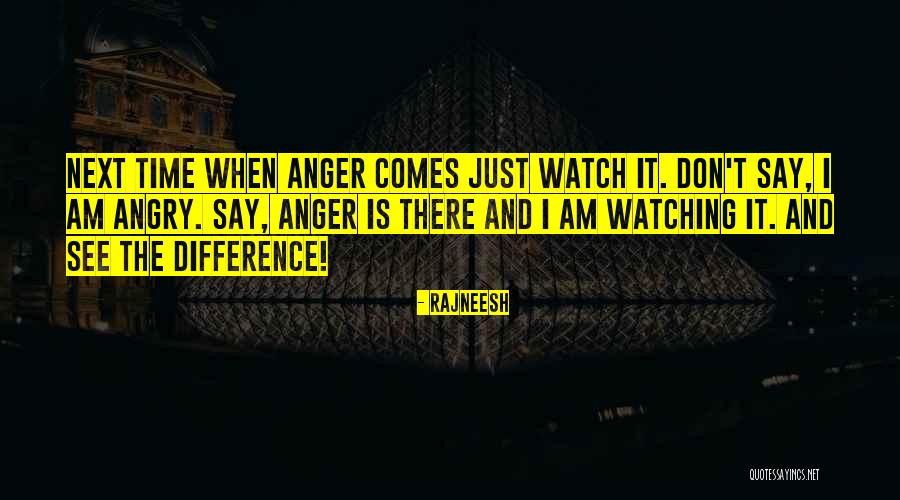 Am Angry Quotes By Rajneesh Am Angry Quotes By Rajneesh
