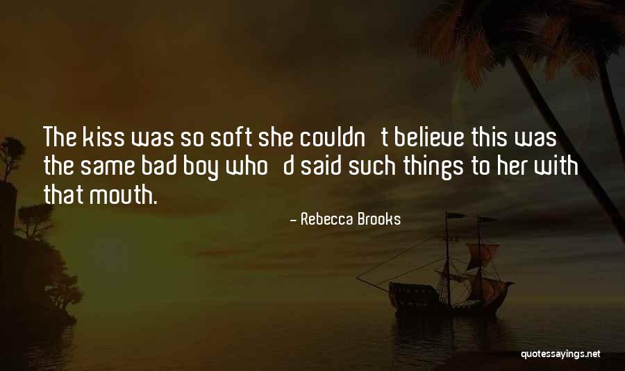 Am Bad Boy Quotes By Rebecca Brooks Am Bad Boy Quotes By Rebecca Brooks