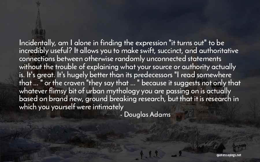 Am Better Alone Quotes By Douglas Adams