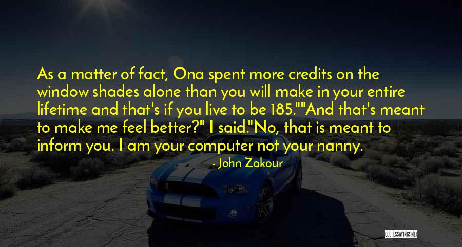 Am Better Alone Quotes By John Zakour