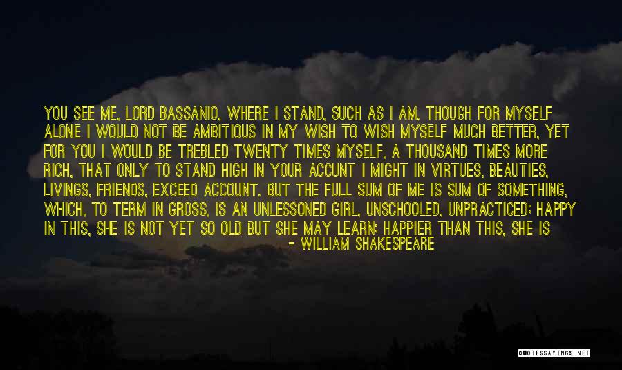 Am Better Alone Quotes By William Shakespeare