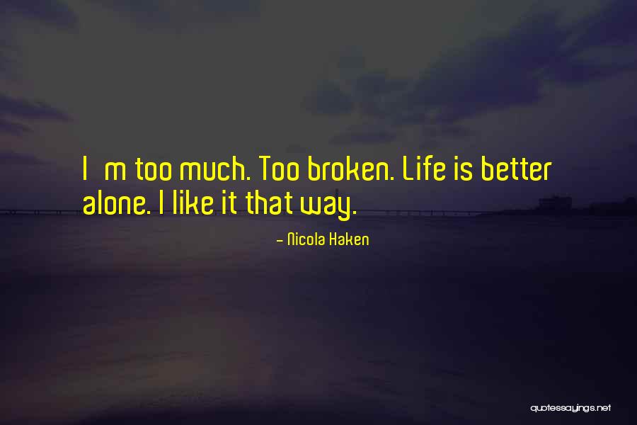 Am Better Off Alone Quotes By Nicola Haken