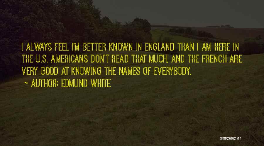 Am Better Than U Quotes By Edmund White