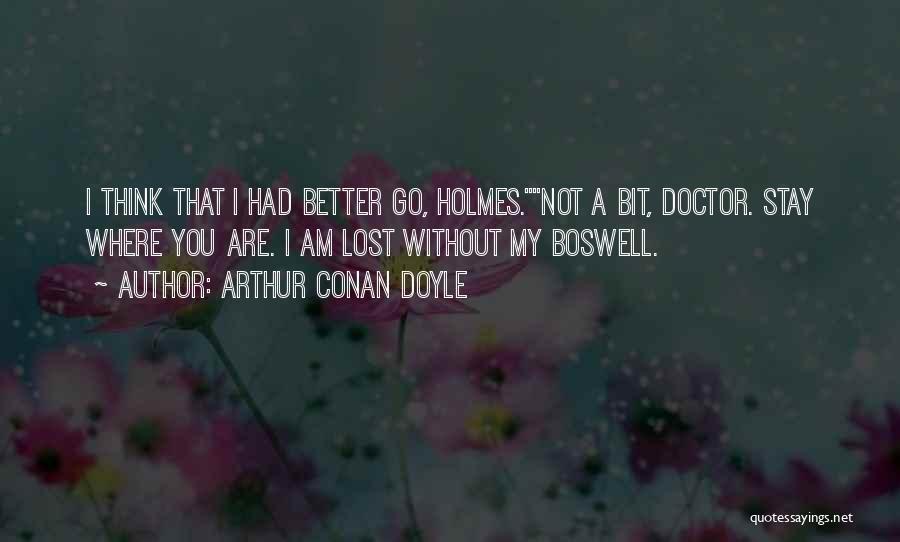 Am Better Without You Quotes By Arthur Conan Doyle