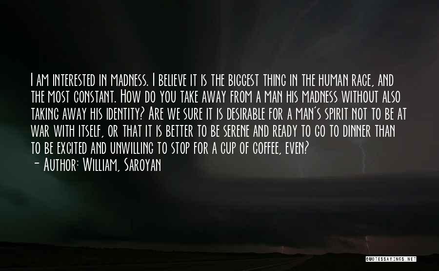 Am Better Without You Quotes By William, Saroyan