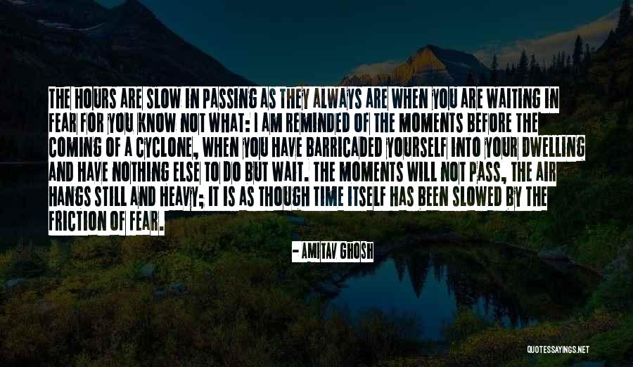 Am Coming For You Quotes By Amitav Ghosh