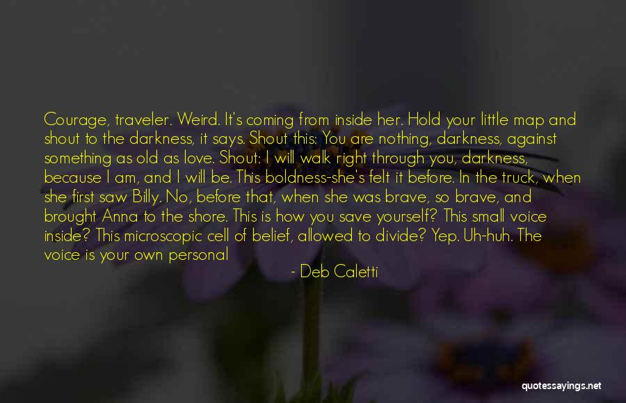 Am Coming For You Quotes By Deb Caletti Am Coming For You Quotes By Deb Caletti
