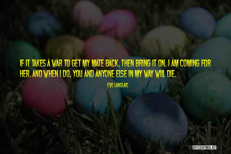 Am Coming For You Quotes By Eve Langlais Am Coming For You Quotes By Eve Langlais