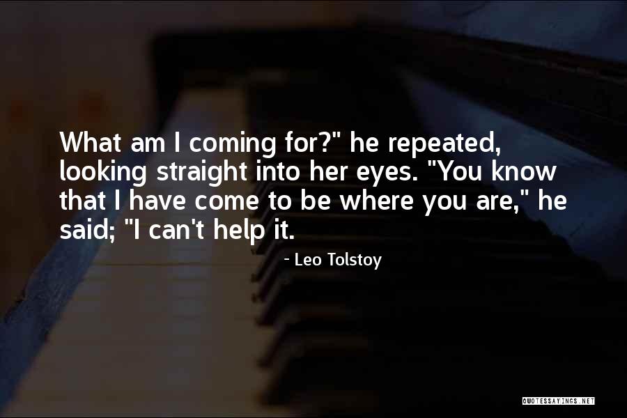 Am Coming For You Quotes By Leo Tolstoy