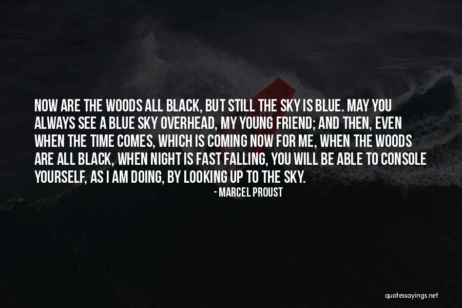 Am Coming For You Quotes By Marcel Proust