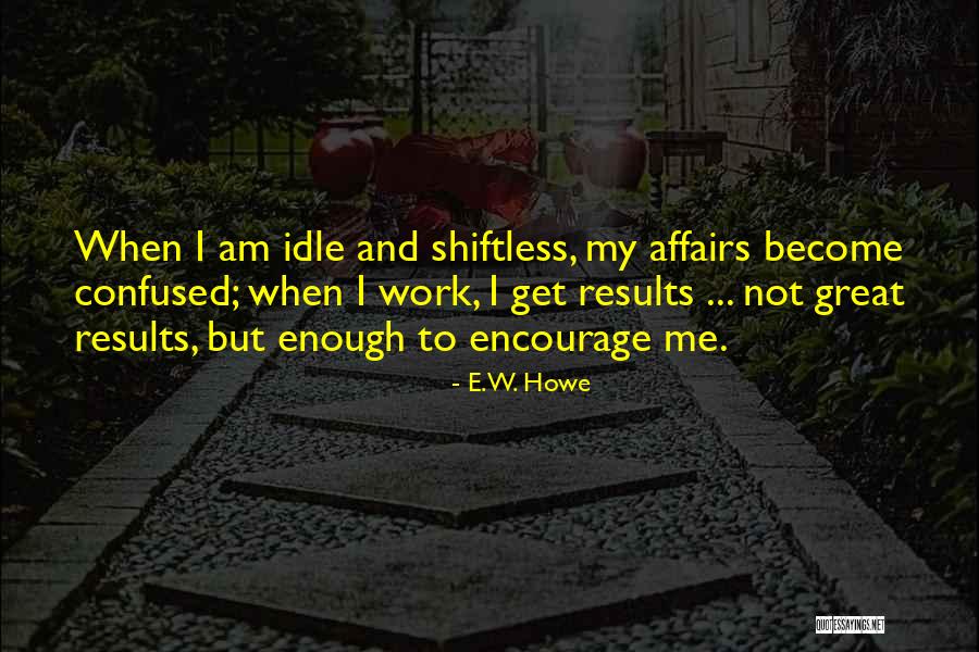 Am Confused Quotes By E.W. Howe Am Confused Quotes By E.W. Howe