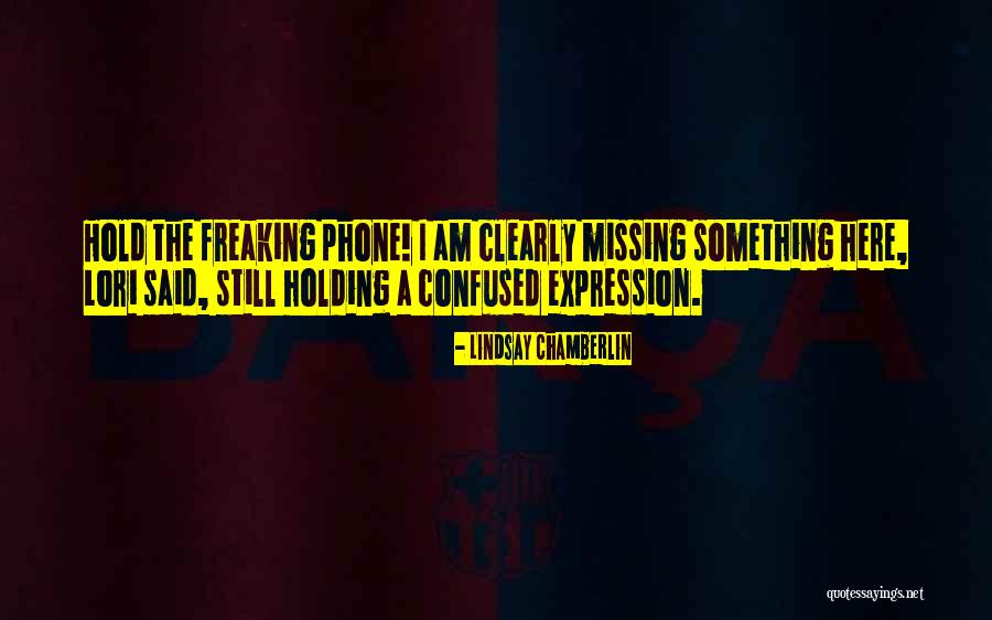 Am Confused Quotes By Lindsay Chamberlin Am Confused Quotes By Lindsay Chamberlin