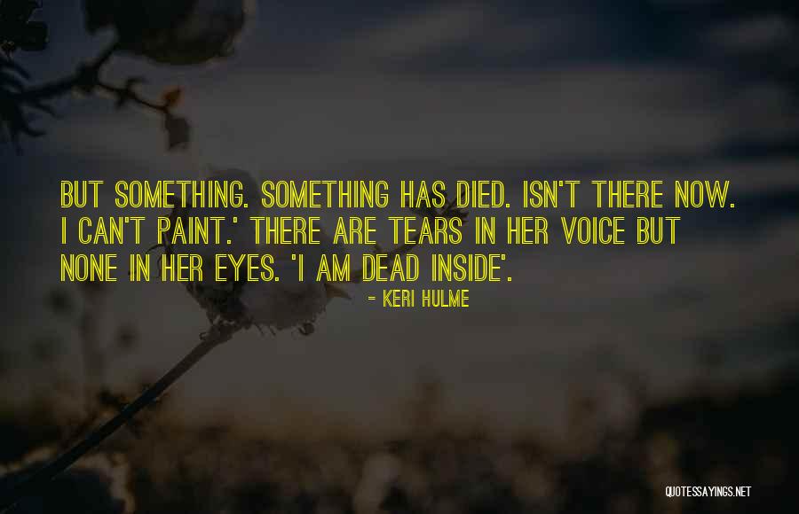 Am Dead Inside Quotes By Keri Hulme