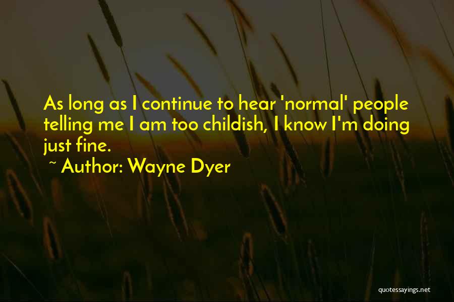 Am Doing Just Fine Quotes By Wayne Dyer