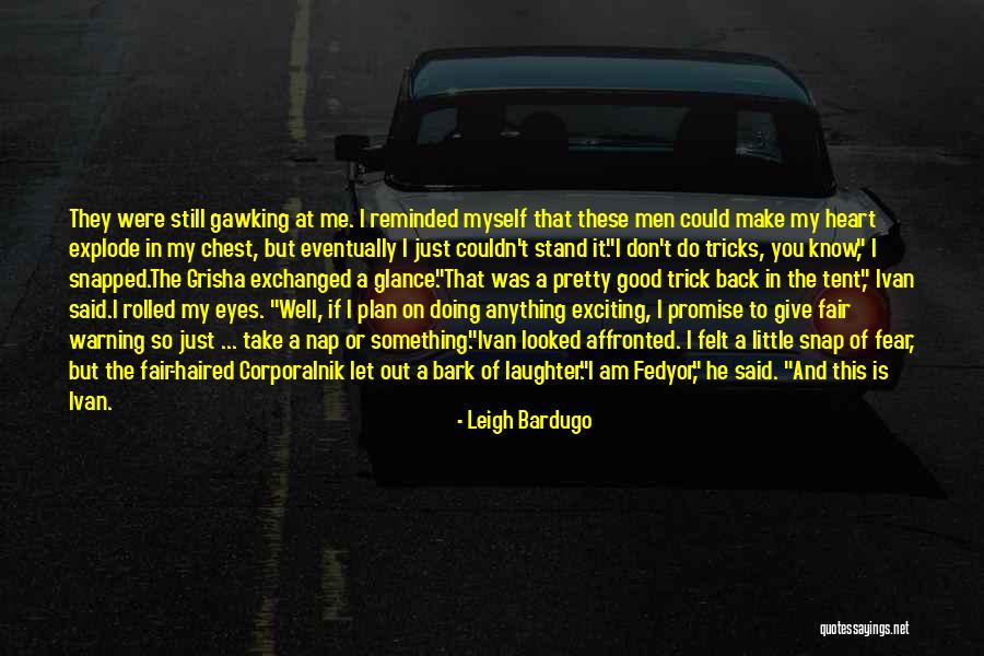 Am Doing Well Quotes By Leigh Bardugo Am Doing Well Quotes By Leigh Bardugo