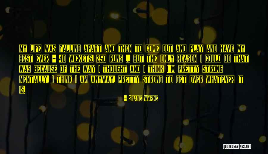 Am Falling Apart Quotes By Shane Warne Am Falling Apart Quotes By Shane Warne