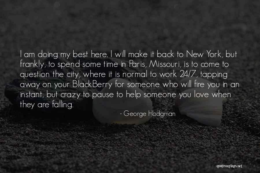 Am Falling For You Quotes By George Hodgman