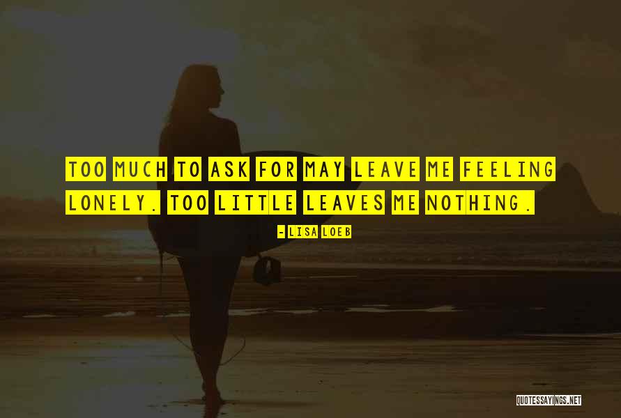 Am Feeling Lonely Quotes By Lisa Loeb Am Feeling Lonely Quotes By Lisa Loeb