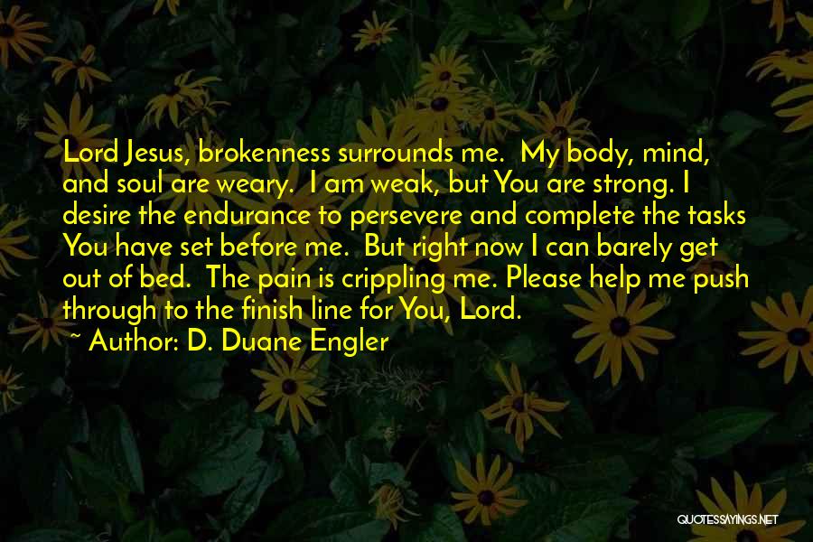 Am For You Quotes By D. Duane Engler