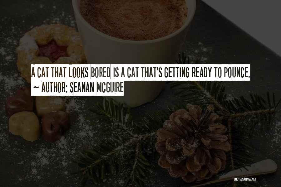 Am Getting Bored Quotes By Seanan McGuire