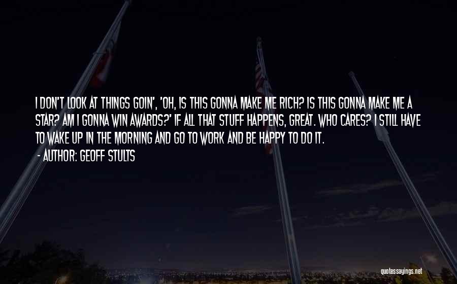 Am Gonna Make It Quotes By Geoff Stults